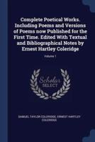 Complete Poetical Works. Including Poems and Versions of Poems Now Published for the First Time. Edited With Textual and Bibliographical Notes by Ernest Hartley Coleridge; Volume 1