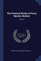The Poetical Works of Percy Bysshe Shelley; Volume 4