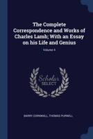 The Complete Correspondence and Works of Charles Lamb; With an Essay on His Life and Genius; Volume 4