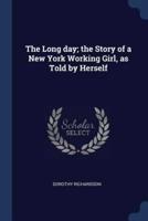 The Long Day; the Story of a New York Working Girl, as Told by Herself