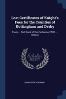 Lost Certificates of Knight's Fees for the Counties of Nottingham and Derby