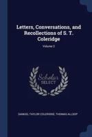 Letters, Conversations, and Recollections of S. T. Coleridge; Volume 2