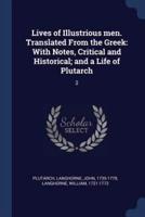 Lives of Illustrious Men. Translated From the Greek