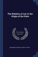 The Relation of War to the Origin of the State