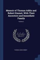 Memoir of Thomas Addis and Robert Emmet, With Their Ancestors and Immediate Family; Volume 2