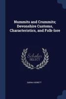 Nummits and Crummits; Devonshire Customs, Characteristics, and Folk-Lore