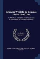 Iohannis Wycliffe De Dominio Divino Libri Tres