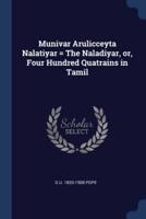 Munivar Arulicceyta Nalatiyar = The Naladiyar, or, Four Hundred Quatrains in Tamil