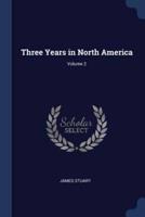 Three Years in North America; Volume 2