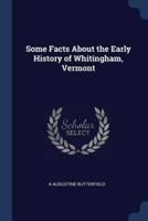 Some Facts About the Early History of Whitingham, Vermont