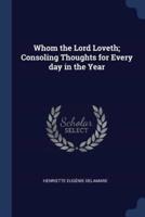 Whom the Lord Loveth; Consoling Thoughts for Every Day in the Year