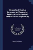 Elements of Graphic Dynamics; an Elementary Textbook for Students of Mechanics and Engineering