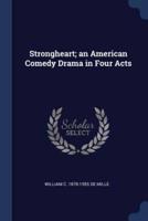 Strongheart; An American Comedy Drama in Four Acts