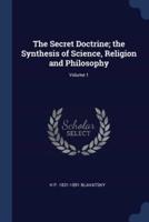 The Secret Doctrine; the Synthesis of Science, Religion and Philosophy; Volume 1