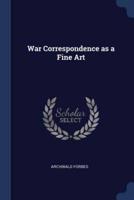 War Correspondence as a Fine Art