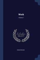 Work; Volume 7