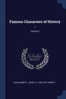 Famous Characters of History ..; Volume 5