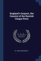 England's Outpost, the Country of the Kentish Cinque Ports