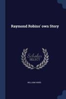 Raymond Robins' Own Story