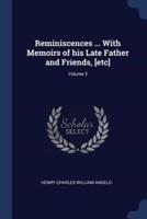 Reminiscences ... With Memoirs of His Late Father and Friends, [Etc]; Volume 2