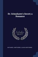 Dr. Grimshawe's Secret; A Romance