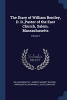 The Diary of William Bentley, D. D., Pastor of the East Church, Salem, Massachusetts; Volume 2