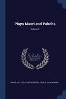 Plays Maori and Pakeha; Volume 2