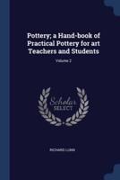 Pottery; a Hand-Book of Practical Pottery for Art Teachers and Students; Volume 2