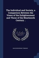 The Individual and Society, a Comparison Between the Views of the Enlightenment and Those of the Nineteenth Century ..