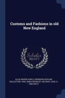 Customs and Fashions in Old New England