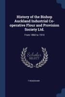 History of the Bishop Auckland Industrial Co-Operative Flour and Provision Society Ltd.