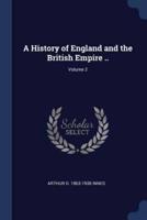 A History of England and the British Empire ..; Volume 2