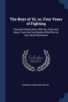 The Boys of '61, or, Four Years of Fighting