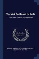 Warwick Castle and Its Earls