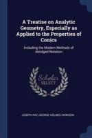 A Treatise on Analytic Geometry, Especially as Applied to the Properties of Conics