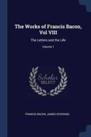 The Works of Francis Bacon, Vol VIII