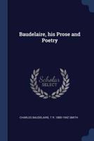 Baudelaire, His Prose and Poetry