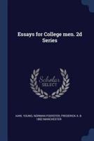 Essays for College Men. 2D Series