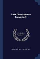Love Demonstrates Immortality