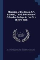 Memoirs of Frederick A.P. Barnard, Tenth President of Columbia College in the City of New York
