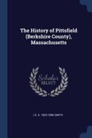 The History of Pittsfield (Berkshire County), Massachusetts