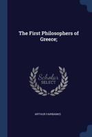 The First Philosophers of Greece;