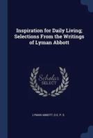 Inspiration for Daily Living; Selections From the Writings of Lyman Abbott