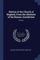 History of the Church of England, From the Abolition of the Roman Jurisdiction; Volume 2