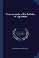 Some Aspects of the Religion of Sophokles