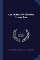 Life of Henry Wadsworth Longfellow