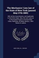 The Mechanics' Lien Law of the State of New York (Passed May 27th 1885)