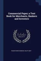 Commercial Paper; a Text Book for Merchants, Bankers and Investors