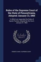 Rules of the Supreme Court of the State of Pennsylvania, Adopted January 13, 1865