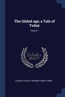 The Gilded Age; A Tale of Today; Volume 1
